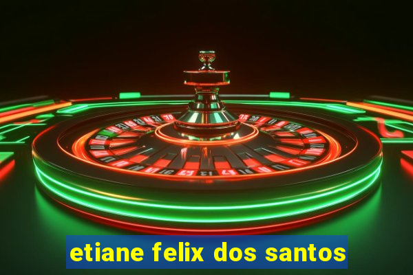 etiane felix dos santos